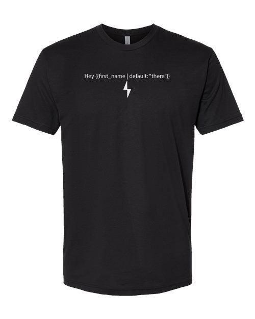Hey {{first_name | default: "there"}} T-Shirt